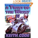 A Twist of the Wrist 2: The Basics of High-Performance Motorcycle Riding by Keith Code