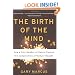 The Birth of the Mind: How a Tiny Number of Genes Creates The Complexities of Human Thought