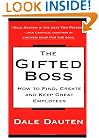 The Gifted Boss : How to Find, Create and Keep Great Employees