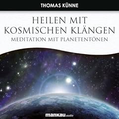Heilen mit Kosmischen Kl�ngen. Meditation mit Planetent�nen
