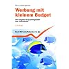 Werbung mit kleinem Budget: Der Ratgeber f�r Existenzgr�nder und Unternehmen: Der Ratgeber f�r Existenzgr�nder, kleine und mittlere Unternehmen