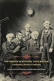 Victorian scientific naturalism : community, identity, continuity