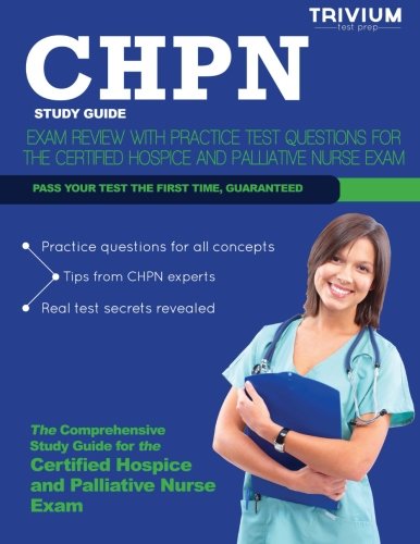CHPN Study Guide: Exam Review with Practice Test Questions for the Certified Hospice and Palliative Nurse Exam