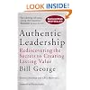 Authentic Leadership: Rediscovering the Secrets to Creating Lasting Value