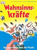 Wahnsinnskr�fte: Die spannende Welt der Physik - Richard Hammond
