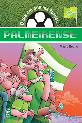 O dia em que me tornei... Palmeirense (Portuguese Edition)