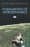 Fundamentals of Astrodynamics (Dover Books on Aeronautical Engineering)