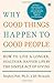 Why Good Things Happen to Good People: How to Live a Longer, Healthier, Happier Life by the Simple Act of Giving