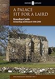 A palace fit for a Laird : Rowallan Castle, archaeology and research 1998-2008
