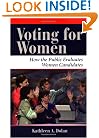 Voting For Women: How The Public Evaluates Women Candidates (Dilemmas in American Politics)