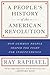 A People's History of the American Revolution: How Common People Shaped the Fight for Independence