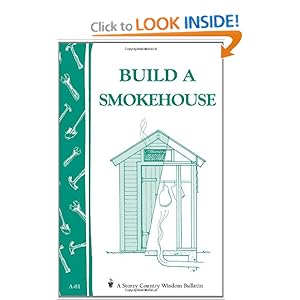 Build a Smokehouse: Storey Country Wisdom Bulletin A-81 [Paperback]