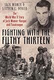Fighting with the Filthy Thirteen: The World War II Story of Jack WomerRanger and Paratrooper