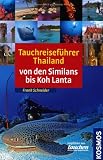 Tauchreisef&uuml;hrer Thailand: Von den Similans bis Koh Lanta - Frank Schneider