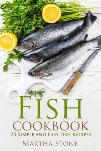 Fish Cookbook: 25 Simple and Easy Fish Recipes