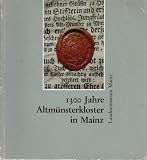 Produkt-Bild: 1300 Jahre Altm&uuml;nsterkloster in Mainz. Abhandlungen und Ausstellungskatalog