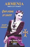 Armenia. Orgullo y Pasion.: Guia Visual de Viajes (Spanish Edition)
