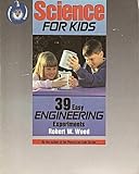 Science for Kids: 39 Easy Engineering Experiments