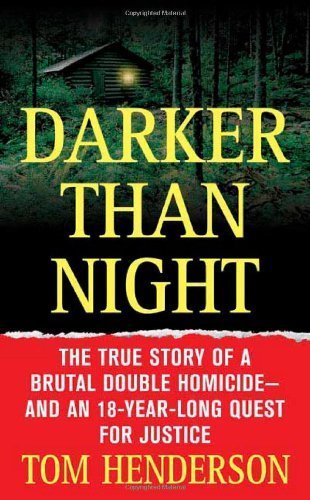 Darker than Night: The True Story of a Brutal Double Homicide and an 18-Year Long Quest for Justice (St. Martin's True Crime Library) Reissue edition by Henderson, Tom (2006) Mass Market Paperback