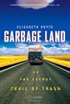 Garbage Land: On the Secret Trail of...