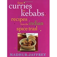 From Curries to Kebabs: Recipes from the Indian Spice Trail