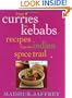 From Curries to Kebabs: Recipes from the Indian Spice Trail