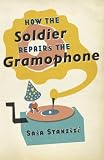 How The Soldier Repairs The Gramophone