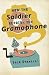 How The Soldier Repairs The Gramophone