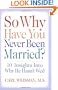 So Why Have You Never Been Married?: 10 Insights Into Why He Hasn't Wed