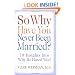 So Why Have You Never Been Married?: 10 Insights Into Why He Hasn't Wed