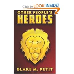 Other People's Heroes by Mr. Blake M Petit