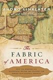 The Fabric of America: How Our Borders and Boundaries Shaped the Country and Forged Our National Identity