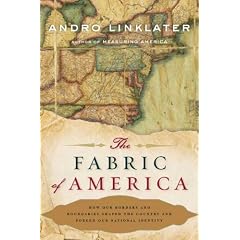 The Fabric of America: How Our Borders and Boundaries Shaped the Country and Forged Our National Identity