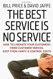 Image of The Best Service is No Service: How to Liberate Your Customers from Customer Service, Keep Them Happy, and Control Costs