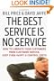 The Best Service is No Service: How to Liberate Your Customers from Customer Service, Keep Them Happy, and Control Costs