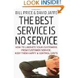 The Best Service is No Service: How to Liberate Your Customers from Customer Service, Keep Them Happy, and Control Costs'