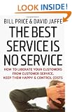 The Best Service is No Service: How to Liberate Your Customers from Customer Service, Keep Them Happy, and Control Costs