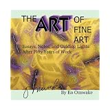 The Art of Fine Art: Essays, Notes, and Guiding Lights After Fifty Years of Work ~ Eo Omwake