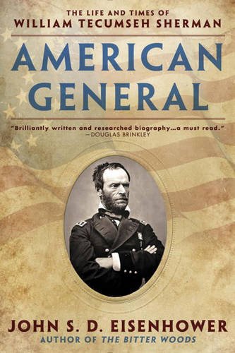 American General: The Life and Times of William Tecumseh Sherman, by John S.D. Eisenhower