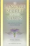 Le langage secret de votre corps : Un...