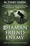 Shaman, Friend, Enemy: Olivia Lawson Techno-Shaman (Volume 2)