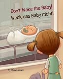 Don't Wake the Baby!: Sa nu-l trezim pe bebe! : Babl Children's Books in German and English (German Edition)
