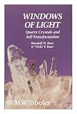 Windows of Light: Using Quartz Crystals As Tools for Self-Transformation