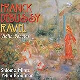 Franck; Debussy; Ravel: French Violin Sonatas
