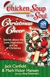 Chicken soup for the soul : Christmas cheer : stories about the love, inspiration, and joy of Christmas