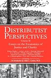Distributist Perspectives: Volume II: Essays on the Economics of Justice and Charity (Distributist Perspectives series)