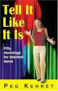 Tell It Like It Is: Fifty Monologues for Talented Teens