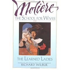 The School for Wives and the Learned Ladies, by Moliere: Two Comedies in an Acclaimed Translation