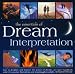 The Essentials of Dream Interpretation: How to decipher and harness the power of dreams: an expert handbook with 170 evocative illustrations and stunning photographs