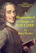A BIOGRAPHICAL CRITIQUE OF VOLTAIRE (VOLTAIRE: A CONTEMPORARY VERSION)